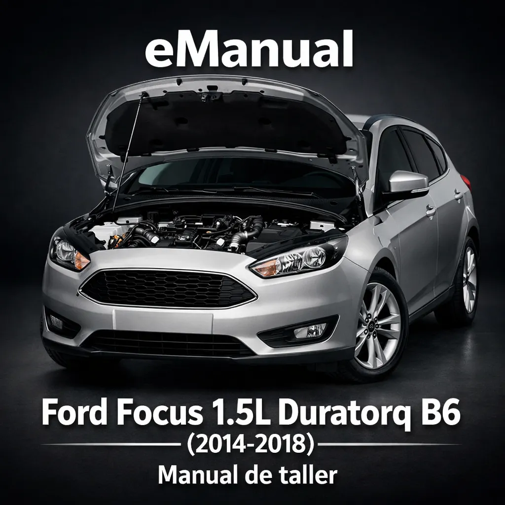 eManual de taller Ford Focus 1.5lL Duratorq B6 (2014-2018) (2838 Páginas)